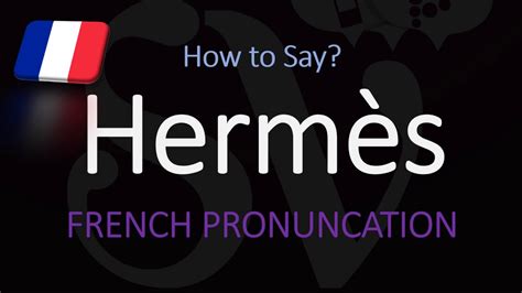 hermes pronounce in french|Hermes in french pronunciation.